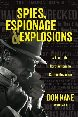 Szpiedzy, szpiegostwo i eksplozje: Opowieść o inwazji Niemiec na Amerykę Północną - Spies, Espionage & Explosions: A Tale of the North American German Invasion