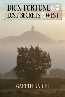 Dion Fortune i zaginione sekrety Zachodu - Dion Fortune and the Lost Secrets of the West