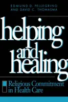 Pomaganie i uzdrawianie: Zaangażowanie religijne w opiece zdrowotnej - Helping and Healing: Religious Commitment in Health Care