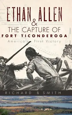 Ethan Allen i zdobycie fortu Ticonderoga - Ethan Allen & the Capture of Fort Ticonderoga