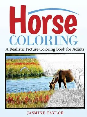 Horse Coloring: Realistyczna kolorowanka dla dorosłych - Horse Coloring: A Realistic Picture Coloring Book for Adults