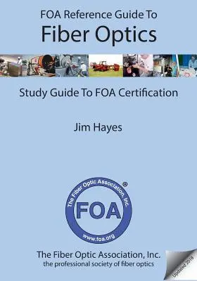 Przewodnik referencyjny FOA po światłowodach: Przewodnik do certyfikacji FOA - FOA Reference Guide to Fiber Optics: Study Guide to FOA Certification
