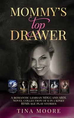Mommy's Top Drawer: Romantyczna lesbijska MDLG i ABDL kolekcja powieści 6 w 1 kinky BDMS age play stories - Mommy's Top Drawer: A romantic lesbian MDLG and ABDL novel collection of 6 in 1 kinky BDMS age play stories