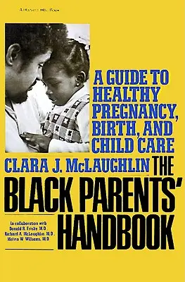 Podręcznik dla czarnoskórych rodziców: Przewodnik po zdrowej ciąży, porodzie i opiece nad dzieckiem - Black Parents Handbook: A Guide to Healthy Pregnancy, Birth, and Child Care