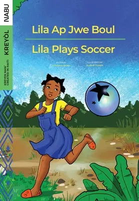 Lila Ap Jwe Boul / Lila gra w piłkę nożną - Lila Ap Jwe Boul/Lila Plays Soccer