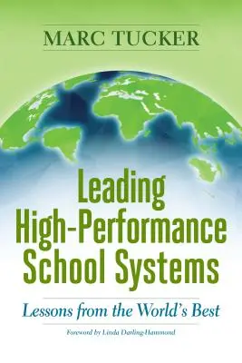 Wiodące systemy szkolne o wysokiej wydajności: Lekcje od najlepszych na świecie - Leading High-Performance School Systems: Lessons from the World's Best