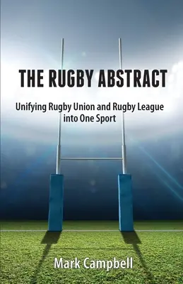 Rugby Abstract: Unifying Rugby Union i Rugby League w jeden sport - The Rugby Abstract: Unifying Rugby Union and Rugby League into One Sport