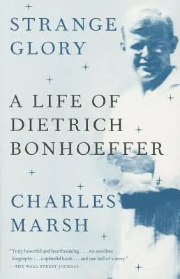 Dziwna chwała: Życie Dietricha Bonhoeffera - Strange Glory: A Life of Dietrich Bonhoeffer