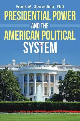 Władza prezydencka i amerykański system polityczny - Presidential Power and the American Political System