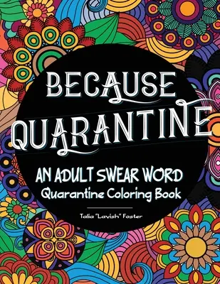 Ponieważ kwarantanna: kolorowanka dla dorosłych z przekleństwami - Because Quarantine An Adult Swear Word Coloring book