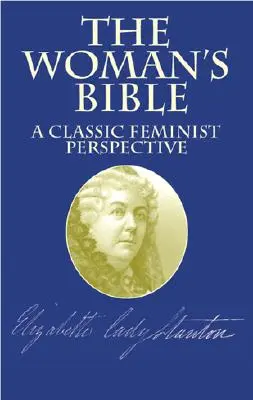 Biblia kobiet: Klasyczna perspektywa feministyczna - The Woman's Bible: A Classic Feminist Perspective