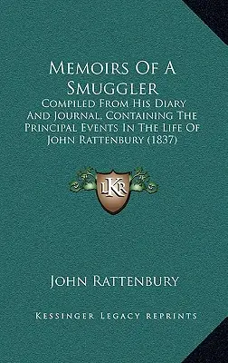 Wspomnienia przemytnika: Zebrane z jego pamiętnika i dziennika, zawierające główne wydarzenia z życia Johna Rattenbury'ego (1837) - Memoirs of a Smuggler: Compiled from His Diary and Journal, Containing the Principal Events in the Life of John Rattenbury (1837)