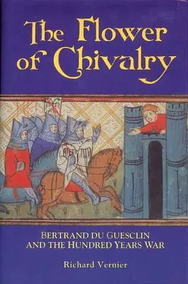 Kwiat rycerstwa: Bertrand Du Guesclin i wojna stuletnia - Flower of Chivalry: Bertrand Du Guesclin and the Hundred Years War