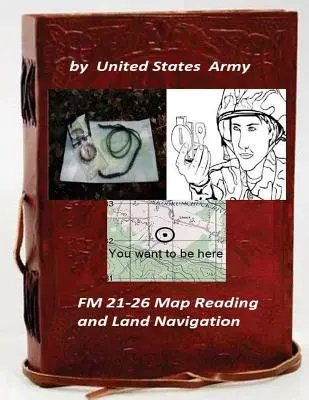 FM 21-26 Czytanie map i nawigacja lądowa wg: Armia Stanów Zjednoczonych - FM 21-26 Map Reading and Land Navigation by: United States Army