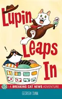 Lupin wskakuje: A Breaking Cat News Adventure - Lupin Leaps In: A Breaking Cat News Adventure