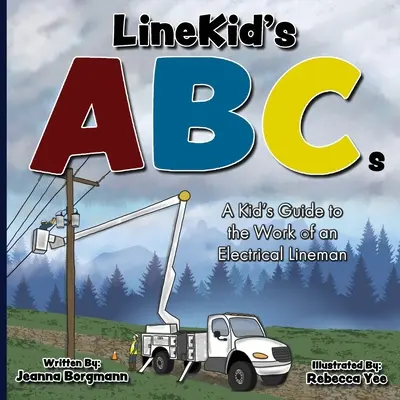 LineKid's ABCs: Przewodnik dla dzieci po pracy montera instalacji elektrycznych - LineKid's ABCs: A Kid's Guide to the Work of an Electrical Lineman