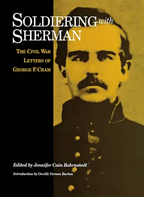 Żołnierz z Shermanem: Listy George'a F. Crama z czasów wojny secesyjnej - Soldiering with Sherman: Civil War Letters of George F. Cram