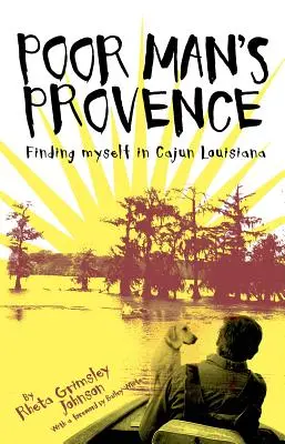 Prowansja biedaka: Odnaleźć siebie w Cajun Louisiana - Poor Man's Provence: Finding Myself in Cajun Louisiana