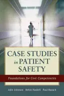 Studia przypadków w bezpieczeństwie pacjentów: Podstawy podstawowych kompetencji - Case Studies in Patient Safety: Foundations for Core Competencies