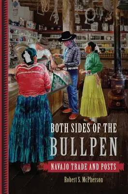 Both Sides of the Bullpen: Handel i stanowiska Navajo - Both Sides of the Bullpen: Navajo Trade and Posts
