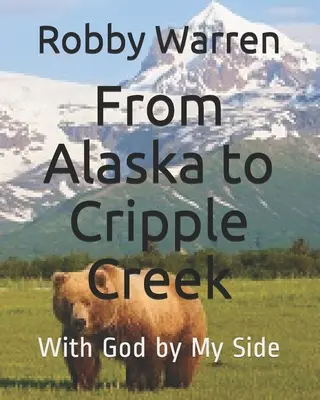 Od Alaski do Cripple Creek: z Bogiem u boku - From Alaska to Cripple Creek: With God by My Side