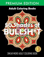 50 Shades Of Bullsh*t: Dark Edition: Kolorowanka z przekleństwami - 50 Shades Of Bullsh*t: Dark Edition: Swear Word Coloring Book