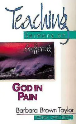 Bóg w bólu: kazania nauczające o cierpieniu (seria kazań nauczających) - God in Pain: Teaching Sermons on Suffering (Teaching Sermons Series)