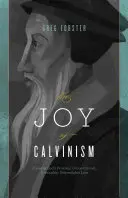 Radość kalwinizmu: Poznanie osobistej, bezwarunkowej, nieodpartej i nierozerwalnej miłości Boga - Joy of Calvinism: Knowing God's Personal, Unconditional, Irresistible, Unbreakable Love