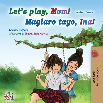 Let's play, Mom! (Dwujęzyczna książka angielsko-tagalska): Filipińska książka dla dzieci - Let's play, Mom! (English Tagalog Bilingual Book): Filipino children's book