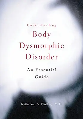 Zrozumienie dysmorfii ciała - Understanding Body Dysmorphic Disorder