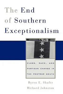 Koniec południowego wyjątkowości: Klasa, rasa i zmiany partyjne na powojennym Południu - End of Southern Exceptionalism: Class, Race, and Partisan Change in the Postwar South