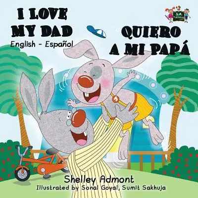 Kocham mojego tatę - Quiero a mi Pap: Dwujęzyczna książka angielsko-hiszpańska - I Love My Dad - Quiero a mi Pap: English Spanish Bilingual Book