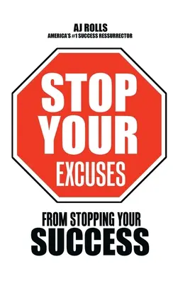 Stop wymówkom: Jak powstrzymać swój sukces - Stop Your Excuses: From Stopping Your Success