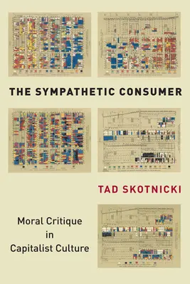 Sympatyczny konsument: Krytyka moralna w kulturze kapitalistycznej - The Sympathetic Consumer: Moral Critique in Capitalist Culture