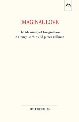 Wyobrażeniowa miłość: Znaczenie wyobraźni u Henry'ego Corbina i Jamesa Hillmana - Imaginal Love: The Meanings of Imagination in Henry Corbin and James Hillman