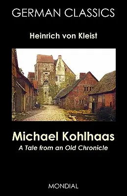 Michael Kohlhaas: Opowieść ze starej kroniki (Klasyka niemiecka) - Michael Kohlhaas: A Tale from an Old Chronicle (German Classics)