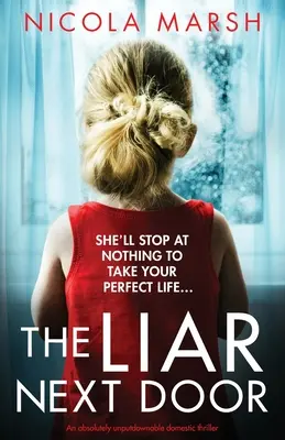 The Liar Next Door: Absolutnie nie do odrzucenia domowy thriller - The Liar Next Door: An absolutely unputdownable domestic thriller