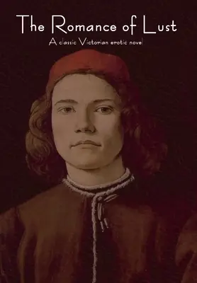 The Romance of Lust: Klasyczna wiktoriańska powieść erotyczna - The Romance of Lust: A classic Victorian erotic novel