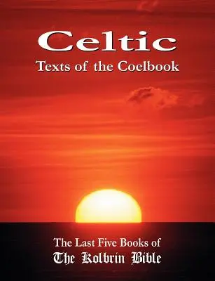 Celtyckie teksty Coelbook: Pięć ostatnich ksiąg Biblii Kolbrin - Celtic Texts of the Coelbook: The Last Five Books of the Kolbrin Bible