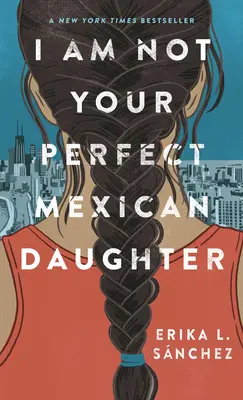 Nie jestem twoją idealną meksykańską córką - I Am Not Your Perfect Mexican Daughter