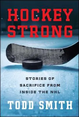 Hockey Strong: Historie poświęcenia z wnętrza NHL - Hockey Strong: Stories of Sacrifice from Inside the NHL