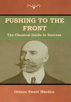 Pushing to the Front: Klasyczny przewodnik po sukcesie (kompletny tom; część 1 i 2) - Pushing to the Front: The Classical Guide to Success (The Complete Volume; part 1 & 2)