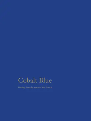 Cobalt Blue: Pisma z dokumentów Sama Francisa - Cobalt Blue: Writings from the Papers of Sam Francis