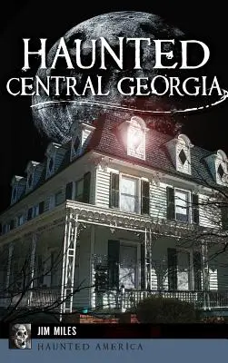 Nawiedzona środkowa Georgia - Haunted Central Georgia