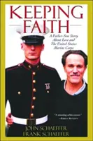 Keeping Faith: Opowieść ojca i syna o miłości i Korpusie Piechoty Morskiej Stanów Zjednoczonych - Keeping Faith: A Father-Son Story about Love and the United States Marine Corps