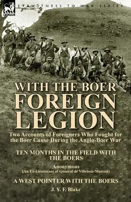 Z Boerską Legią Cudzoziemską: Dwie relacje cudzoziemców, którzy walczyli za sprawę burską podczas wojny anglo-burskiej - With the Boer Foreign Legion: Two Accounts of Foreigners Who Fought for the Boer Cause During the Anglo-Boer War