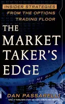 The Market Taker's Edge: Wewnętrzne strategie z parkietu handlowego opcjami - The Market Taker's Edge: Insider Strategies from the Options Trading Floor