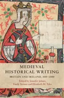 Średniowieczne piśmiennictwo historyczne: Wielka Brytania i Irlandia, 500-1500 - Medieval Historical Writing: Britain and Ireland, 500-1500