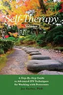 Self-Therapy, Vol. 2: Przewodnik krok po kroku po zaawansowanych technikach IFS do pracy z protektorami - Self-Therapy, Vol. 2: A Step-by-Step Guide to Advanced IFS Techniques for Working with Protectors