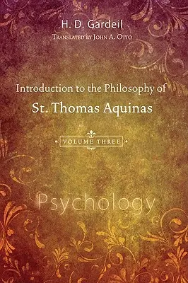 Wprowadzenie do filozofii św. Tomasza z Akwinu, tom III: Psychologia - Introduction to the Philosophy of St. Thomas Aquinas, Volume III: Psychology